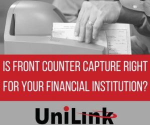 Is Front Counter Capture right for you financial institution?